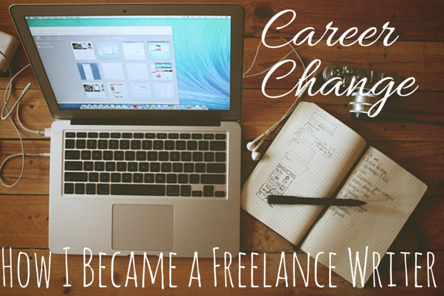Career Change: How I Became A Freelance Writer