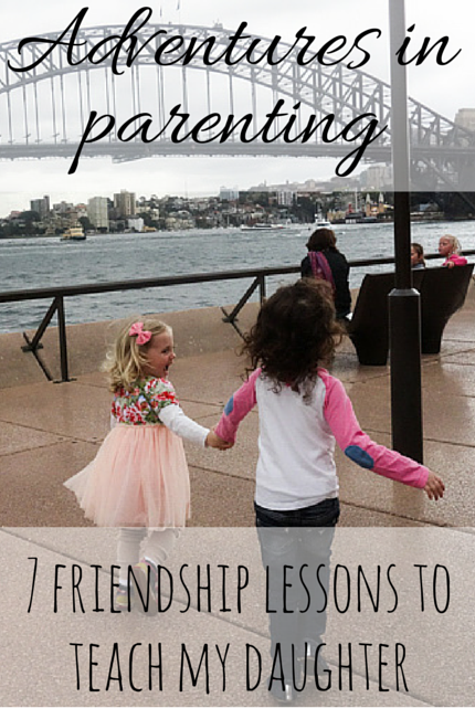 7 Friendship Lessons For My Daughter #parenting via christinekight.me