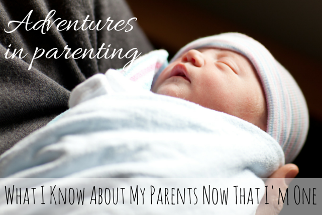Things I Know About My Parents Now That I'm One #parenting #family christineknight.me