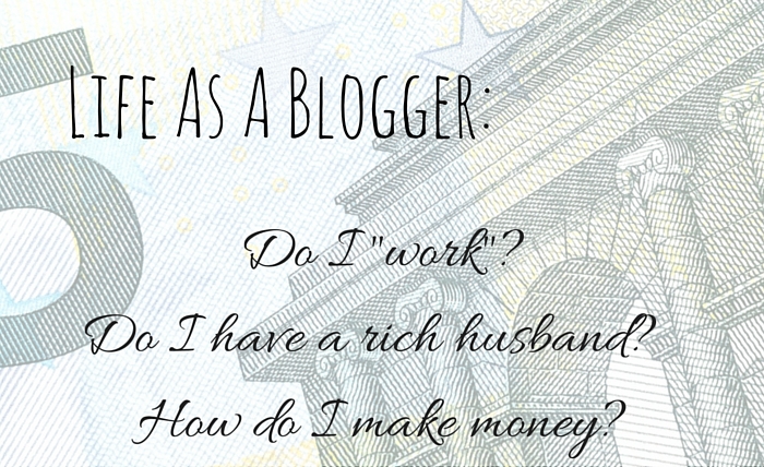 Life As A Blogger: How I Pay The Bills