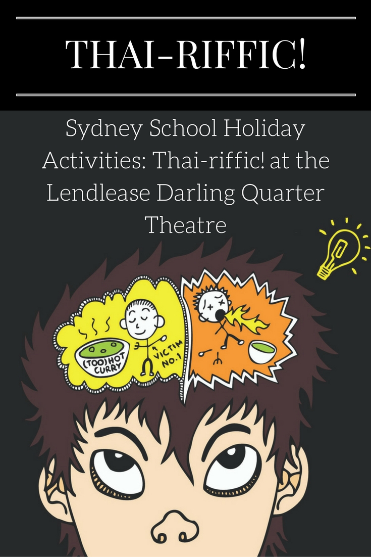 Sydney School Holiday Activities: Thai-riffic! at the Lendlease Darling Quarter Theatre