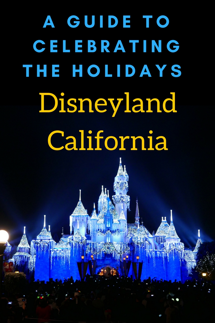 A Guide To Celebrating The Holidays At Disneyland