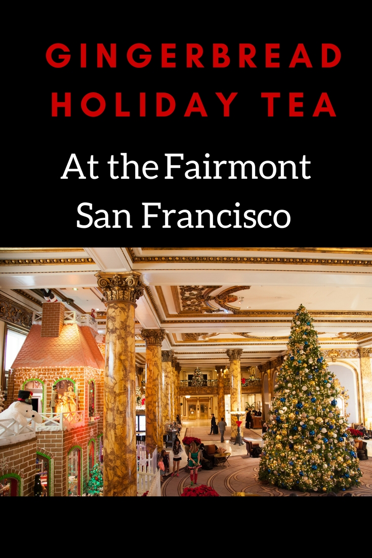 Gingerbread Holiday Tea at the Fairmont San Francisco Adventure, baby!