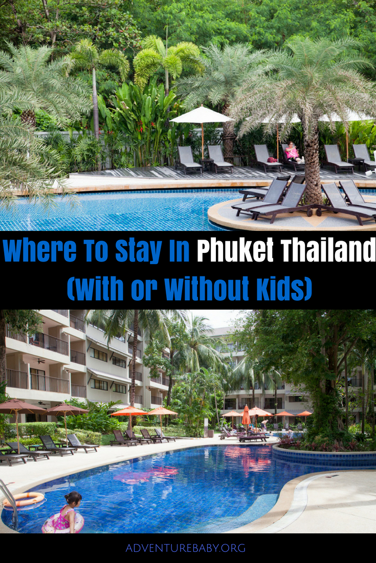 Where To Stay In Phuket Thailand (With or Without Kids)