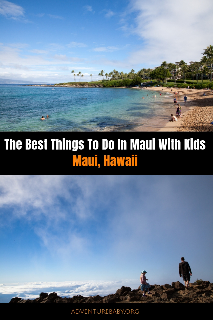 The Best Things To Do In Maui With Kids, Hawaii